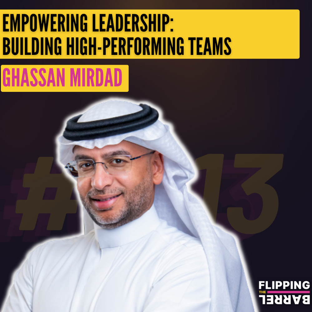 Empowering Leadership with Ghassan Mirdad, CEO of Arabian Drilling