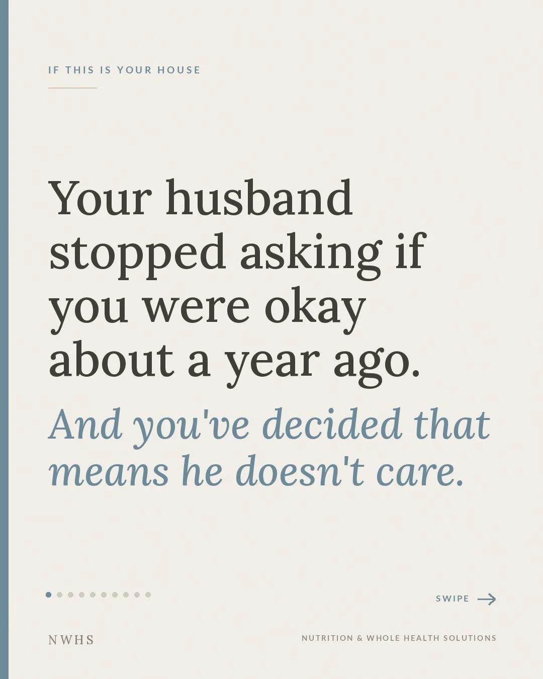 Your husband stopped asking if you were okay, and you decided that meant he stopped caring. He stopped because the answer never changed and there was nothing he could do with it either way. So you protect him by saying you are fine, he protects you b