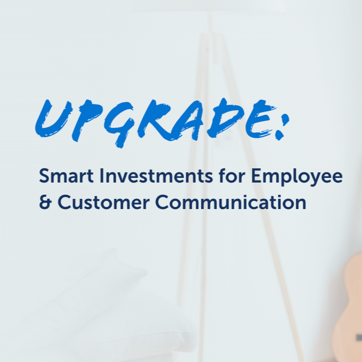 Infographic: Upgrade: Smart Investments for Employee & Customer Communication