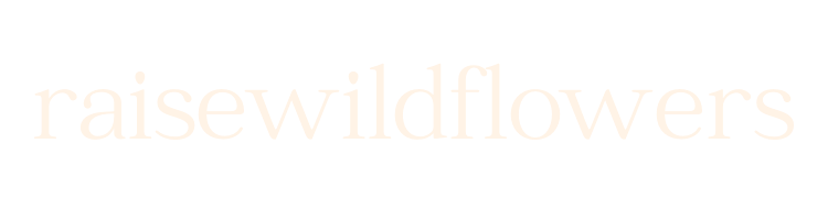 Raise Wildflowers