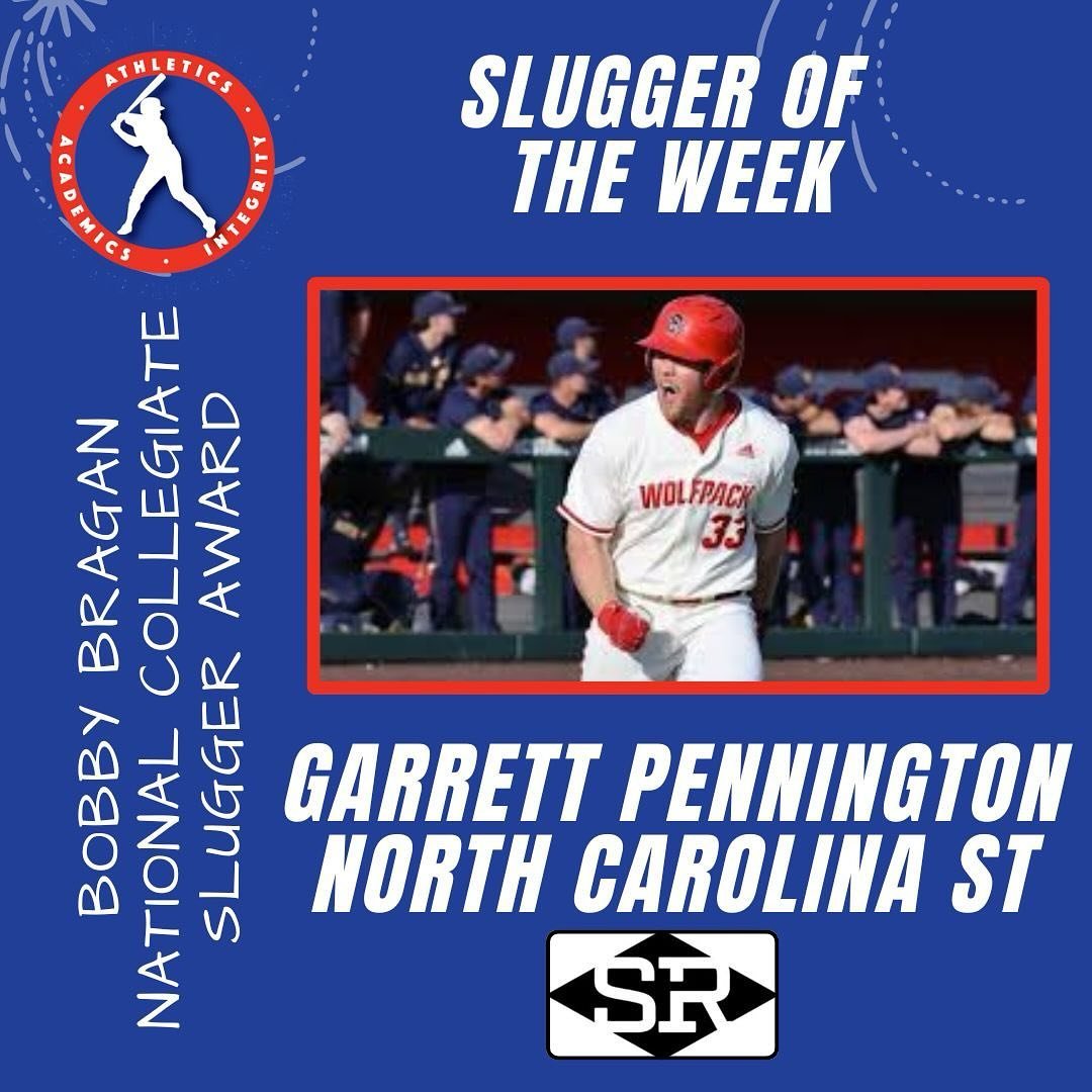 Congratulations to Week 12 Bobby Bragan National Collegiate Slugger of the Week! Garrett Pennington of North Carolina St led the Watch List in hits (11), RBI (10) and Runs Scored (11) in a week where he had multiple hits, RBI and runs in every game. 