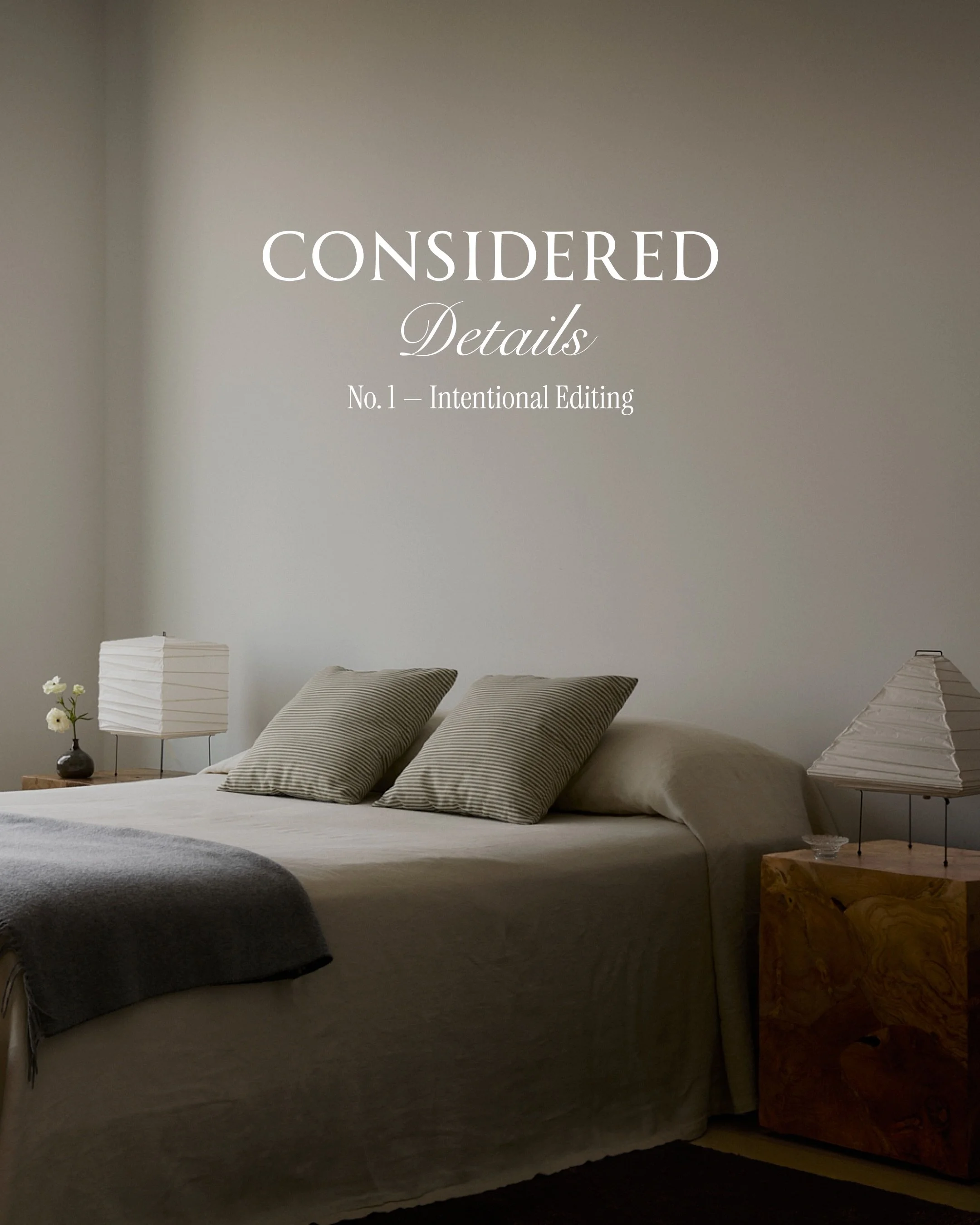 Considered Details No. 1 &mdash; Intentional Editing.

A room is shaped as much by what&rsquo;s left out as by what&rsquo;s brought in. Every piece earns its place, and the space around it is just as deliberate.

Save this for the next time you&rsquo