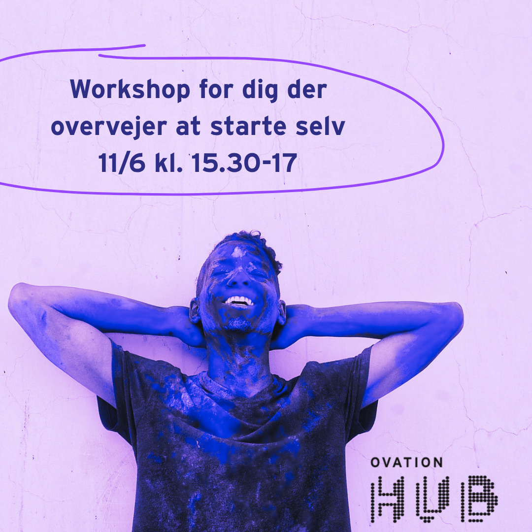WORKSHOP: For dig der overvejer at starte selv
