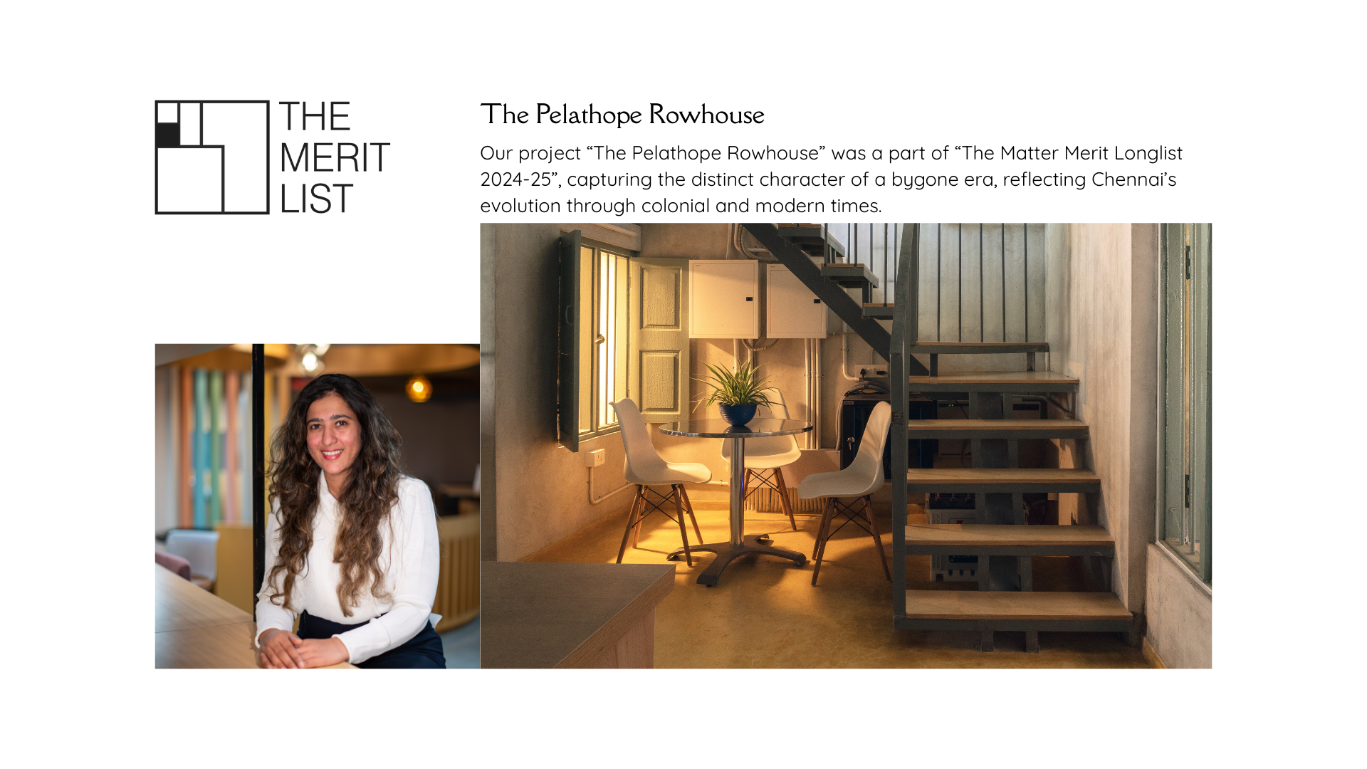 The Merit List [TML] is an initiative by Matter and supported by Takshila Educational Society to recognise projects of critical relevance  and our project “The Pelathope Rowhouse” was a part of “The Matter Merit Longlist 2024-25”, capturing the disti