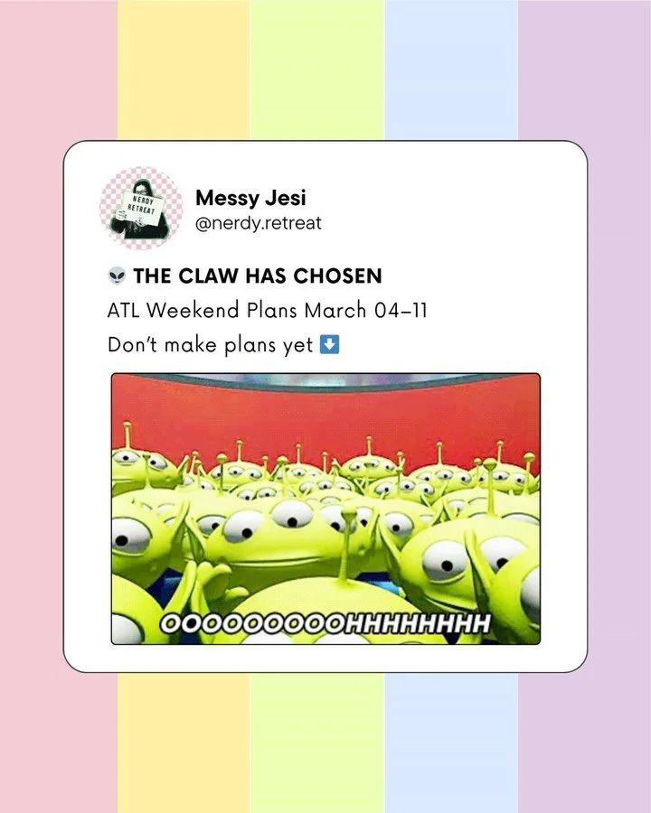 Stop saying &ldquo;there&rsquo;s nothing to do in Atlanta.&rdquo;
👽🛸 The claw has chosen your weekend plans.

Here are the best Atlanta events happening March 04&ndash;11 &mdash; curated local picks only: wine crawls, bookish pop-ups, drag dinners,