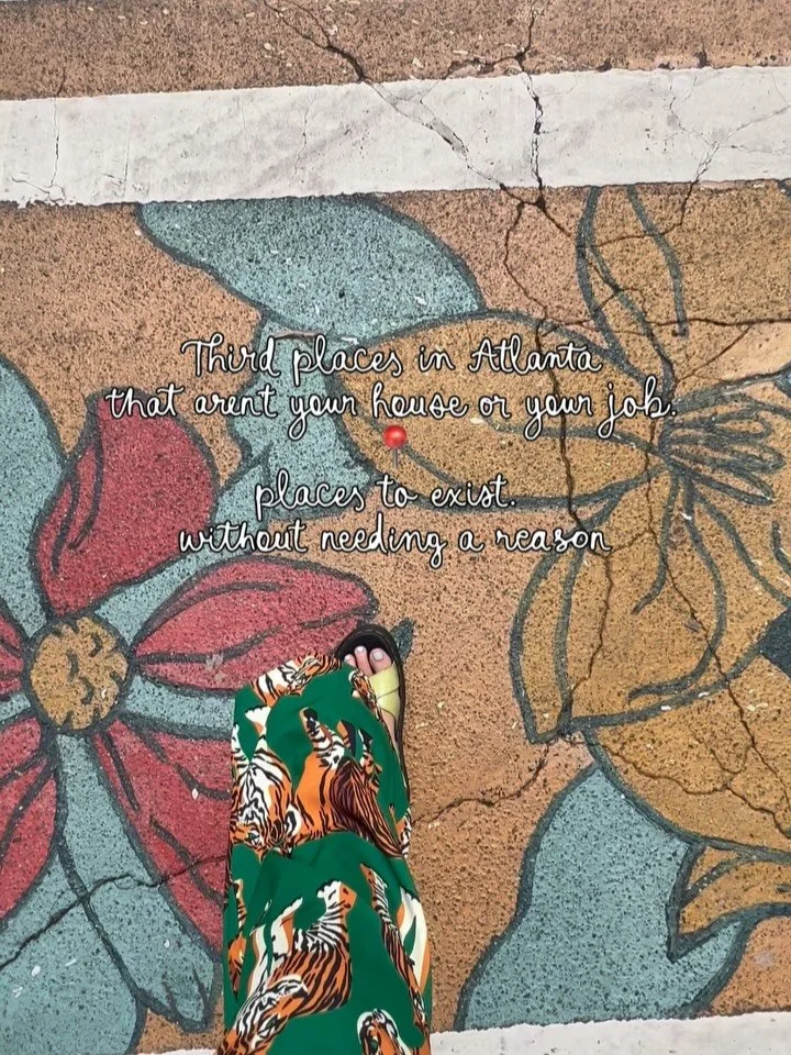Hot take: You&rsquo;re not meant to just exist between home &amp; work. ➡️ you need a third place.

somewhere you can sit
wander
create
or just&hellip; be

In Atlanta, that can look like coffee shops, markets, bookstores, patios, or creative spaces.
