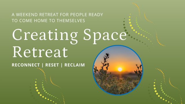 Creating Space Retreat