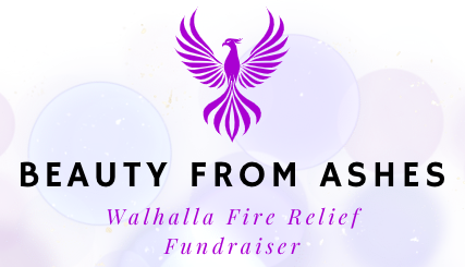 Beauty From Ashes: WALHALLA FIRE RELIEF FUNDRAISER