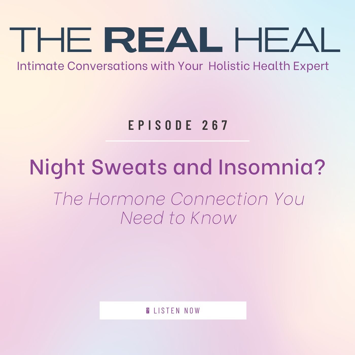 Episode 267 Cover - Night Sweats and Insomnia? The Hormone Connection You Need to Know