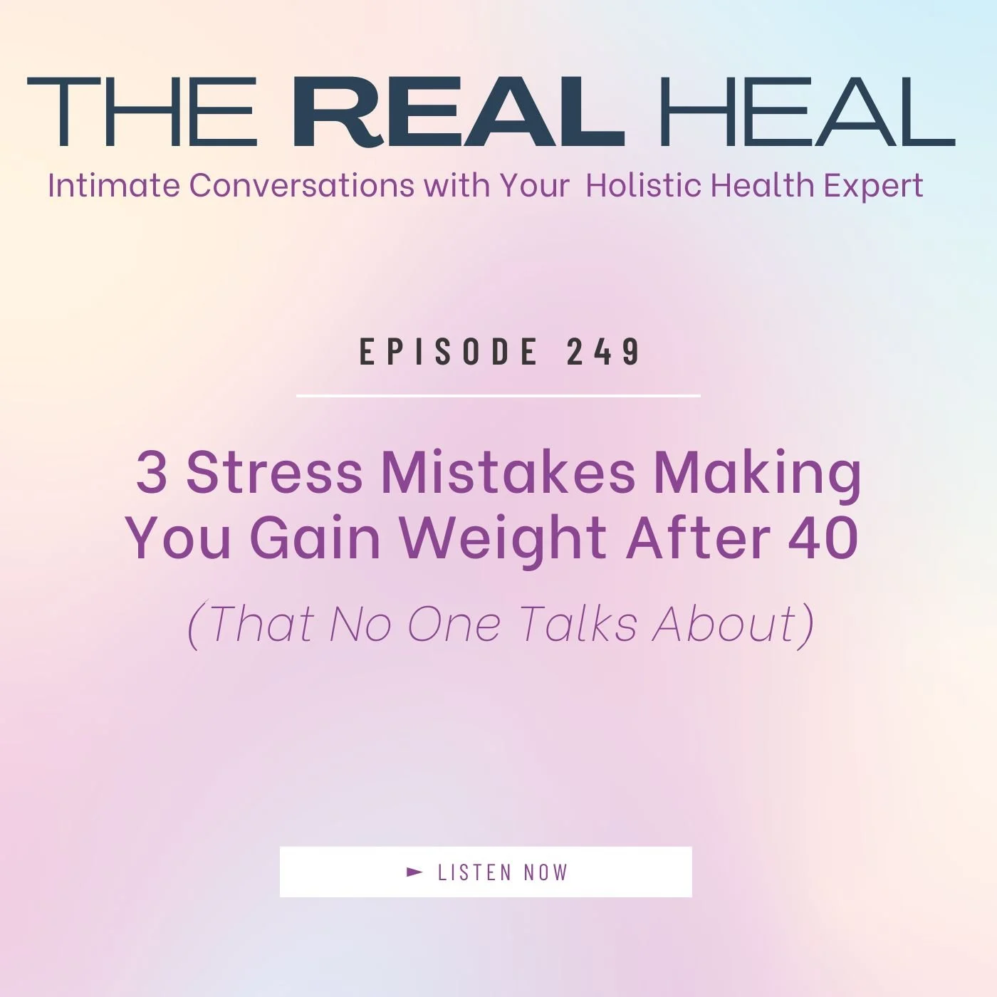 Ep_249_Cover_3_Stress_Mistakes_Making_You_Gain_Weight_After_40