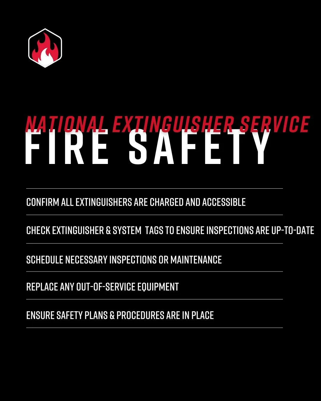5 Ways to Prepare for the New Year! 1. Confirm all extinguishers are charged and accessible. 2. Check extinguisher &amp; system tags to ensure inspections are up-to-date. 3. Schedule necessary inspections or maintenance. 4. Replace any out-of-service