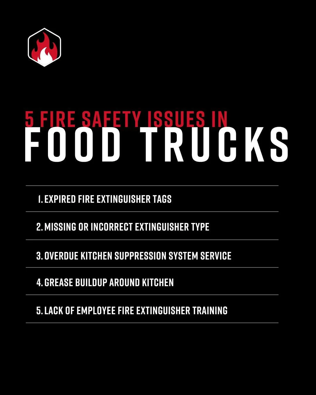 5 Fire Safety Issues in Food Trucks That Are Easily Preventable

1. Expired Fire Extinguisher Tags
2. Missing or Incorrect Extinguisher Type
3. Overdue Kitchen Suppression System Service
4. Grease Buildup Around Kitchen
5. Lack of Employee Fire Extin