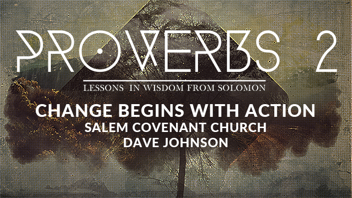 PROVERBS: Change Begins With Action