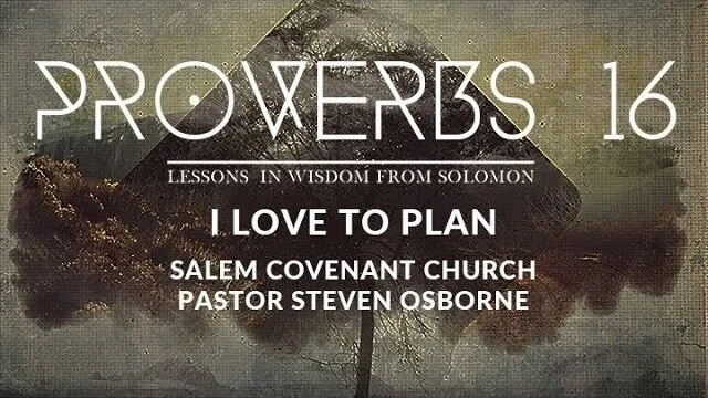 PROVERBS: I Love to Plan
