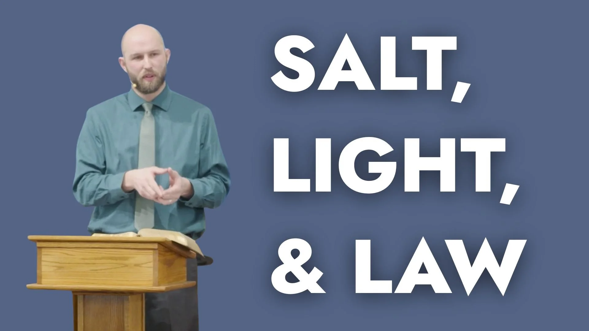 THE GOSPEL OF MATTHEW: Salt, Light, &amp; Law