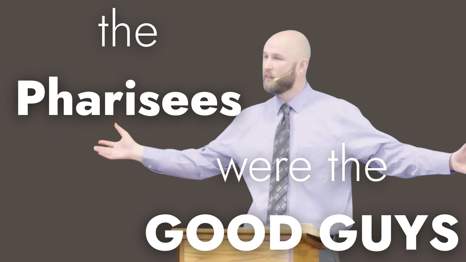 THE GOSPEL OF MATTHEW: The Pharisees Were the Good Guys