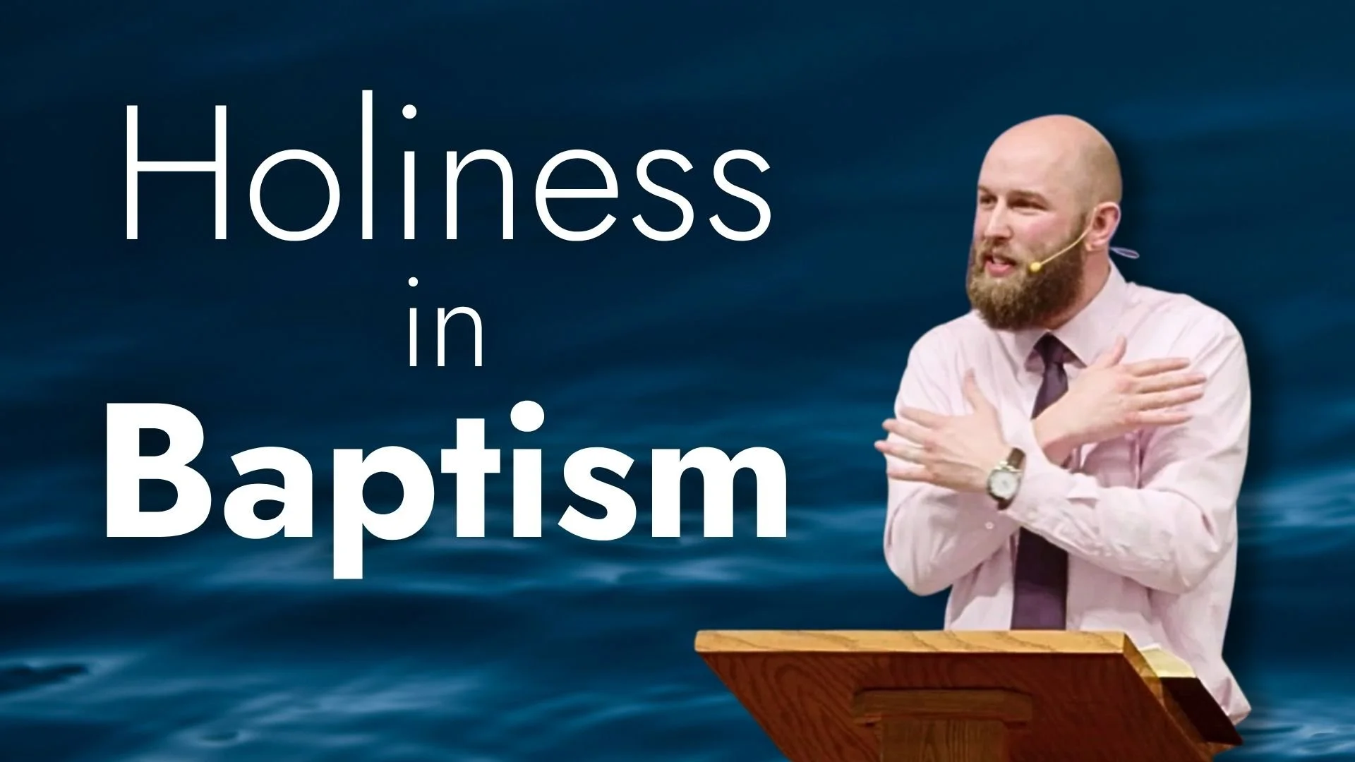 SACRAMENTS: Holiness in Baptism