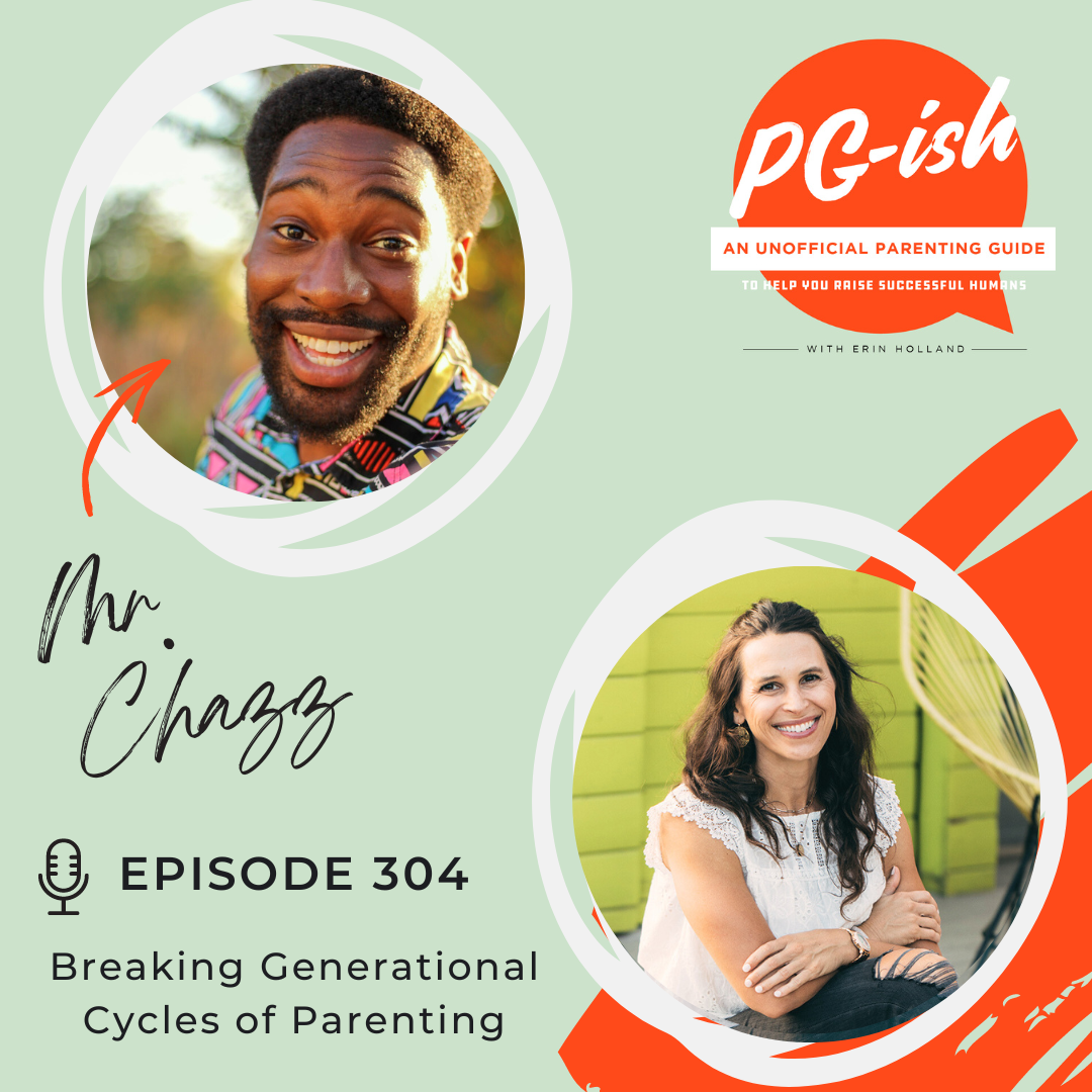 304. Breaking Generational Cycles of Parenting, an interview with Mr. Chazz