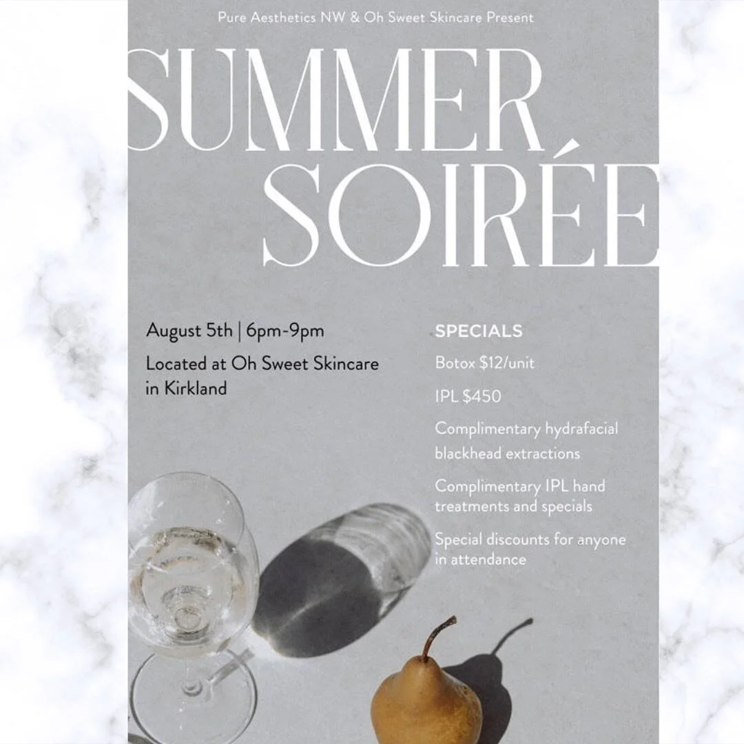 Join us for a special event at Oh Sweet SkinCare with Pure Aesthetics NW on August 5th at 5pm-8pm for some amazing deals and complimentary services. Discover Botox, IPL, HydraFacial&rsquo;s and more! 

We would love to see you, and answer any questio