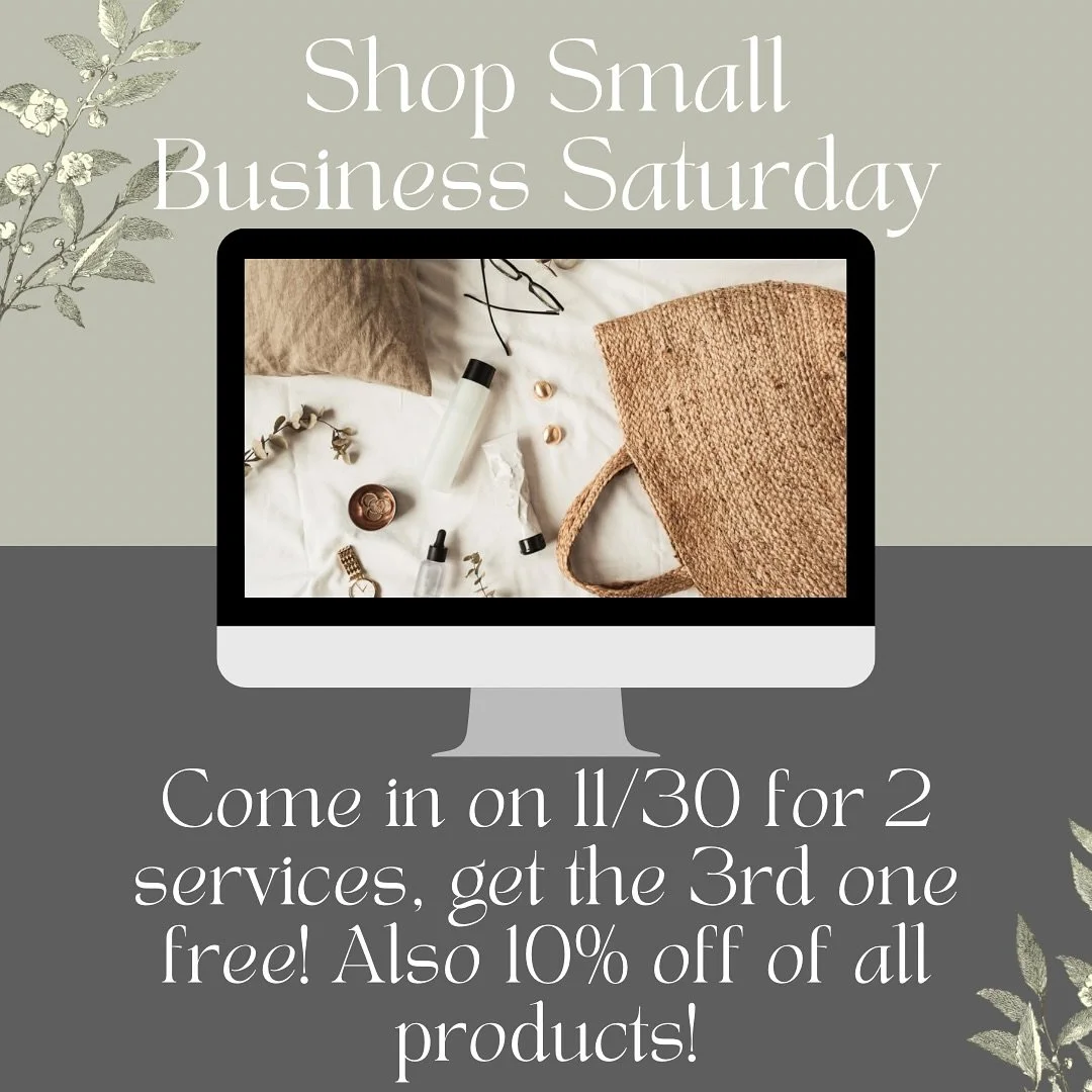 We are happy to announce our Shop Small Businnes Saturday Special 🫶🏼 

When you come in on Saturday 11/30 and book two services, you can receive a free service as your third (the lowest valued service will be discounted). 

We are also having a 10 