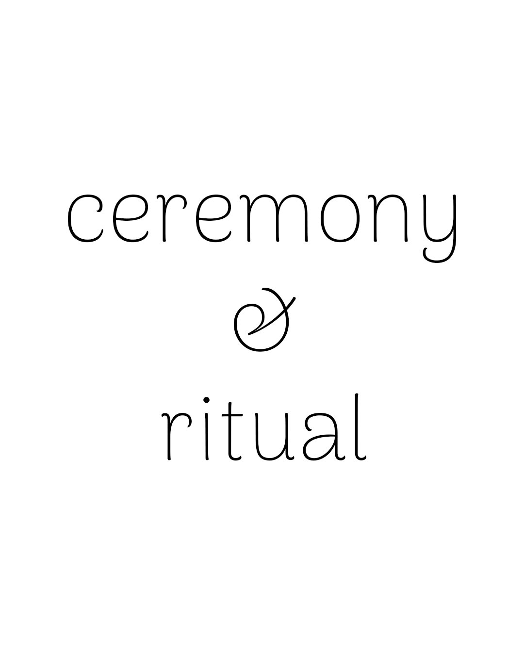 ceremony & ritual.jpg