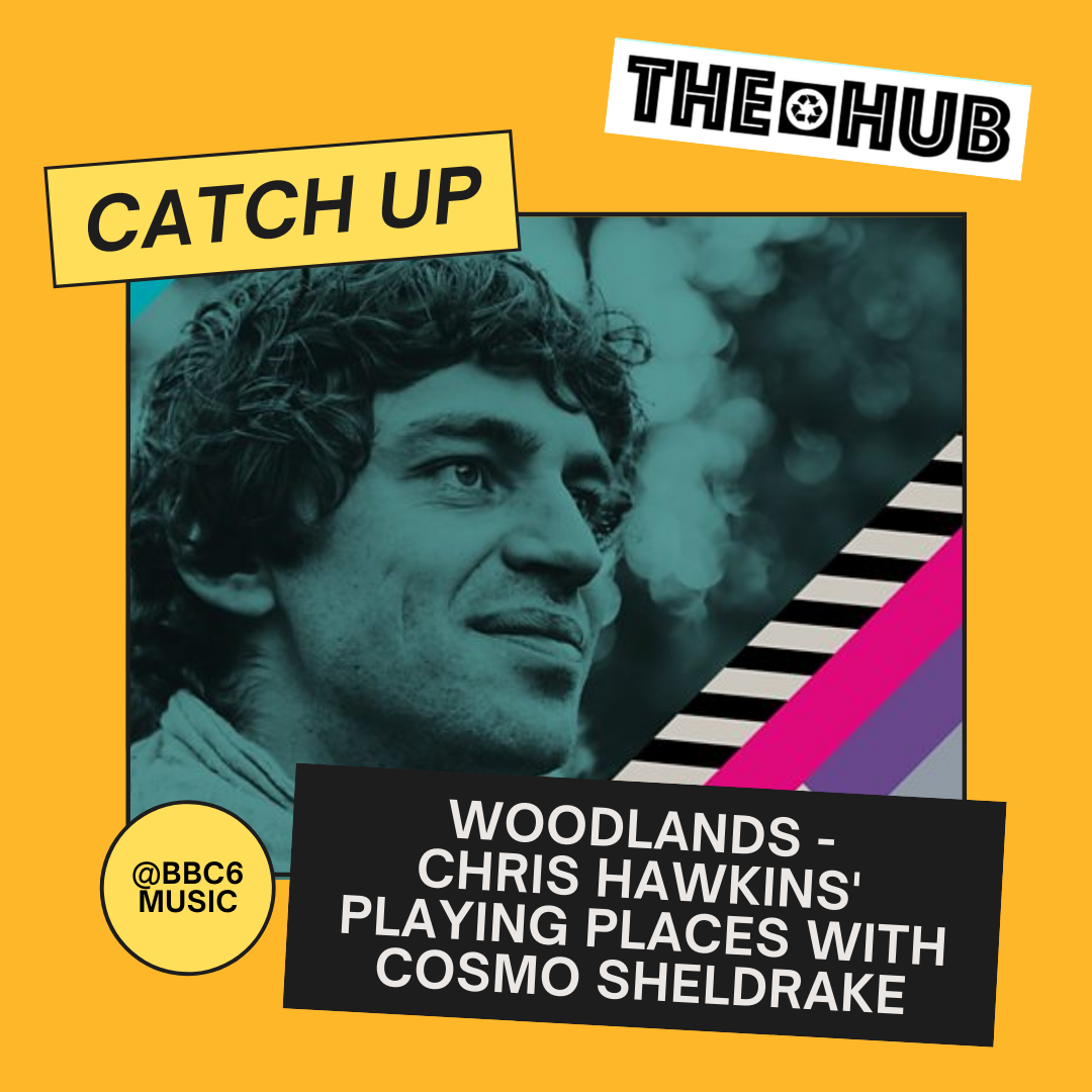 Woodlands with Cosmo Sheldrake on BBC Radio 6