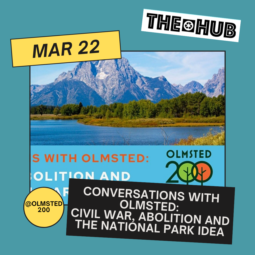 Conversations with Olmsted: Civil War, Abolition and the National Park Idea