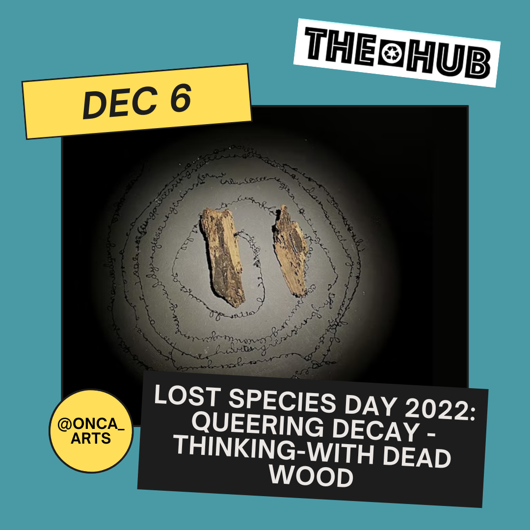 Lost Species Day 2022: Queering Decay - Thinking-with Dead Wood