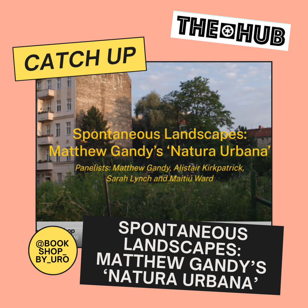 Spontaneous Landscapes: Matthew Gandy’s ‘Natura Urbana’