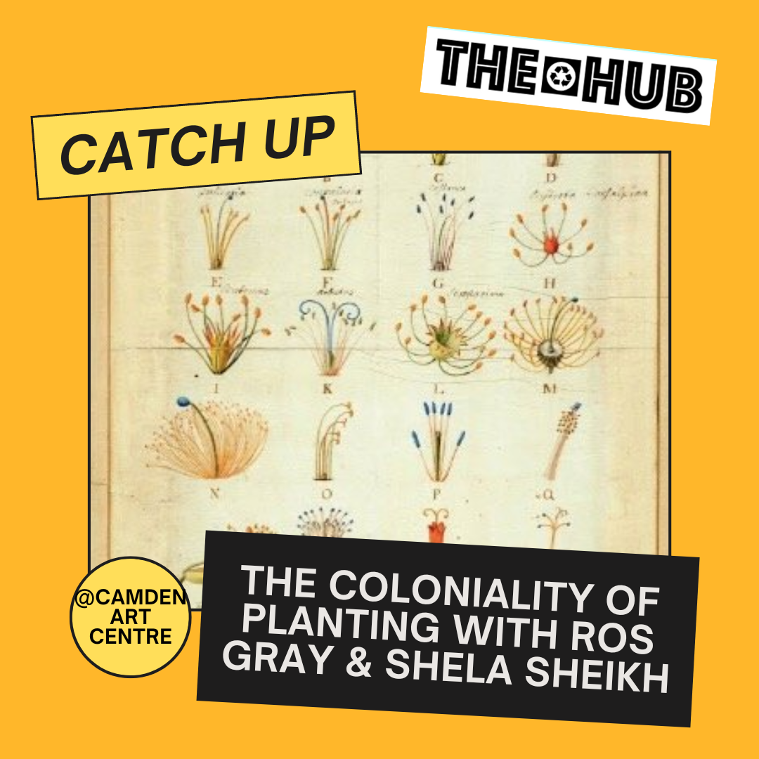 The Coloniality of Planting with Ros Gray &amp; Shela Sheikh