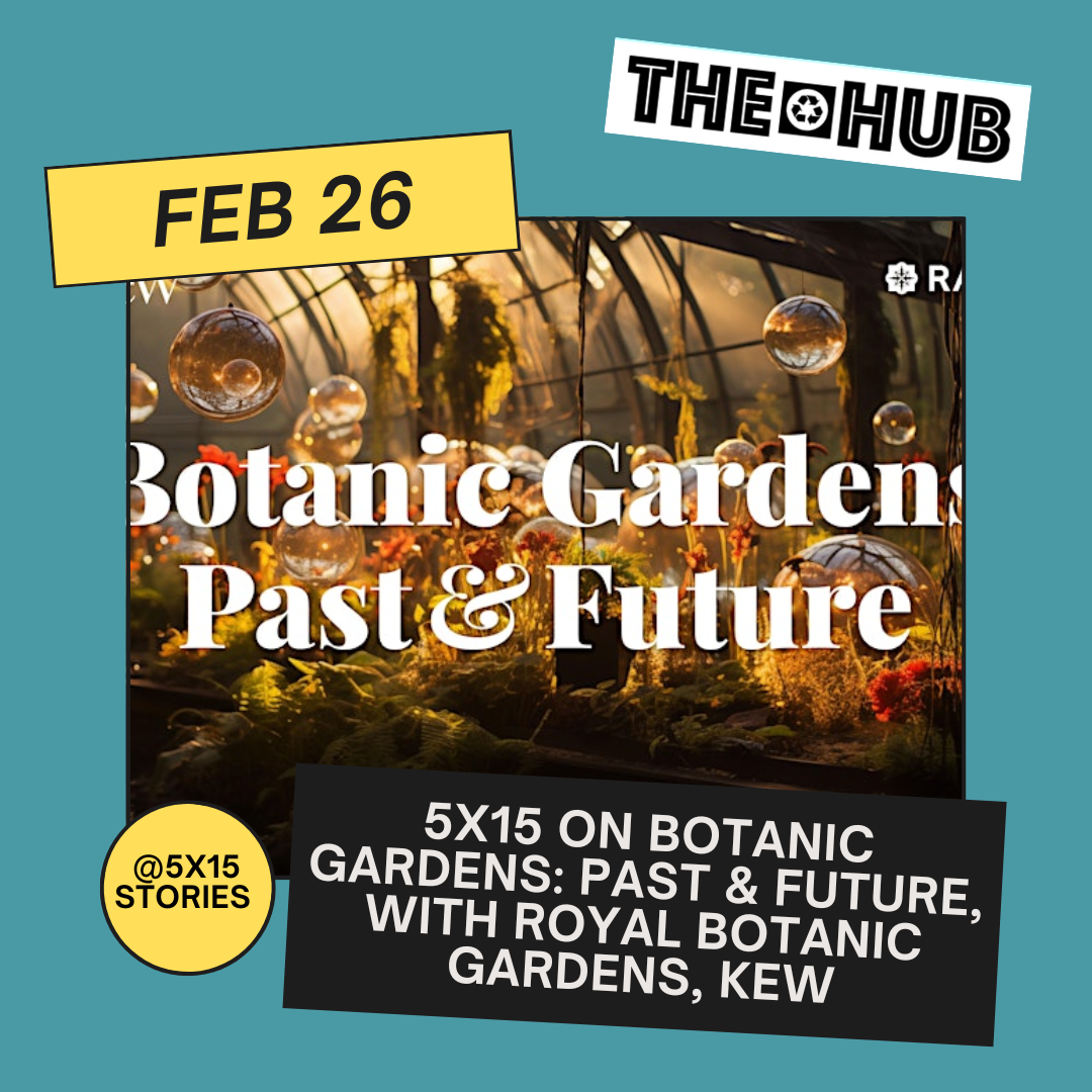 5x15 on Botanic Gardens: Past & Future, with Royal Botanic Gardens, Kew