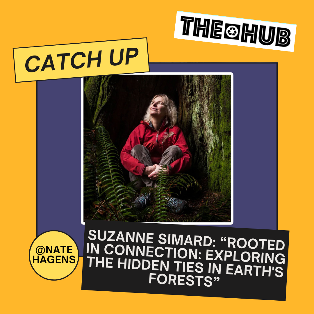 Suzanne Simard: “Rooted in Connection: Exploring the Hidden Ties in Earth's Forests”