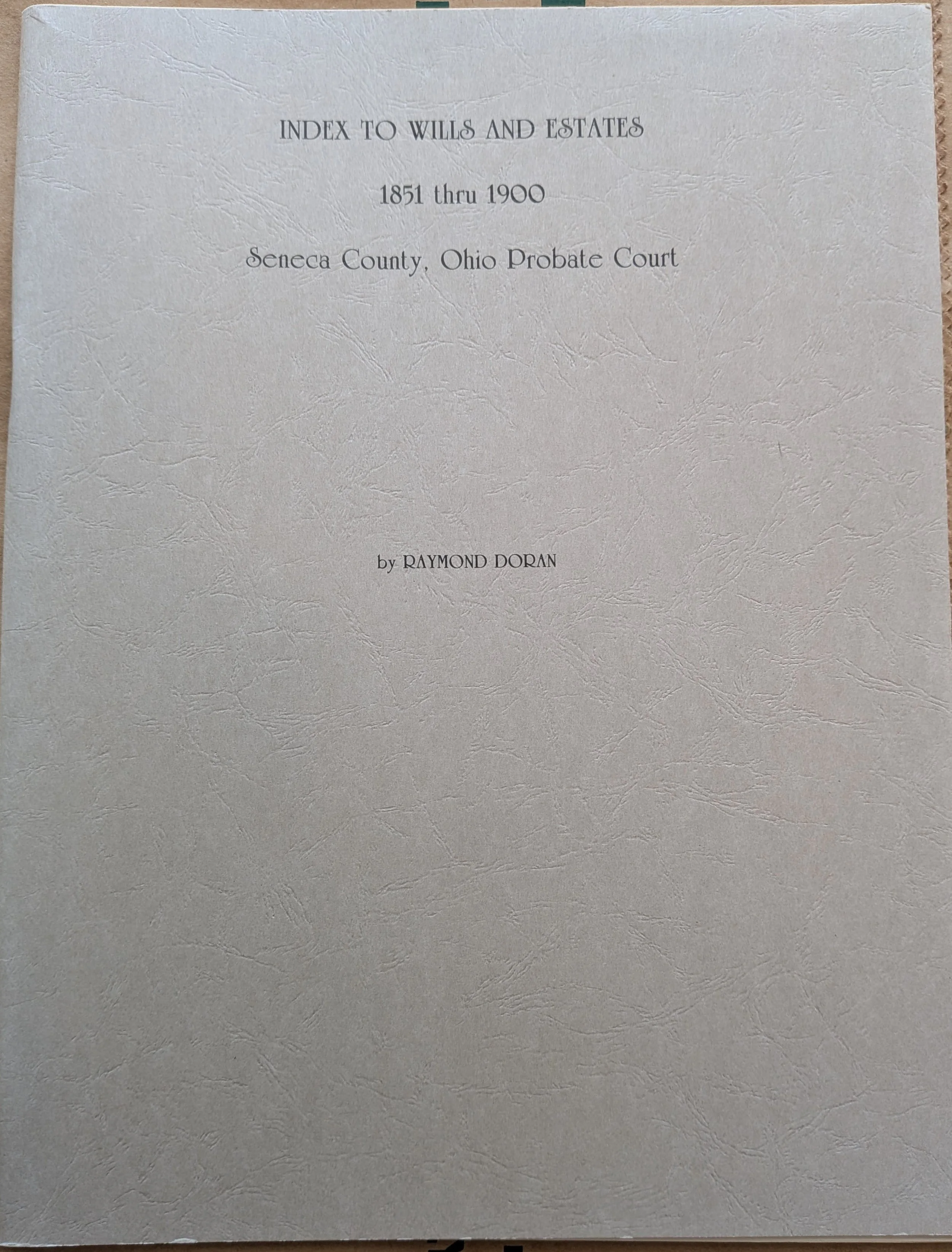 Index to Wills and Estates 1851-1900 Seneca County, Ohio Probate Court