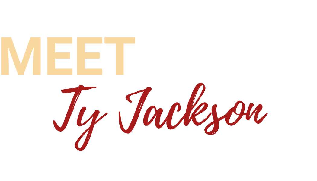 Text that says "Meet Ty Jackson" with "Meet" in beige, "Ty Jackson" in red cursive.