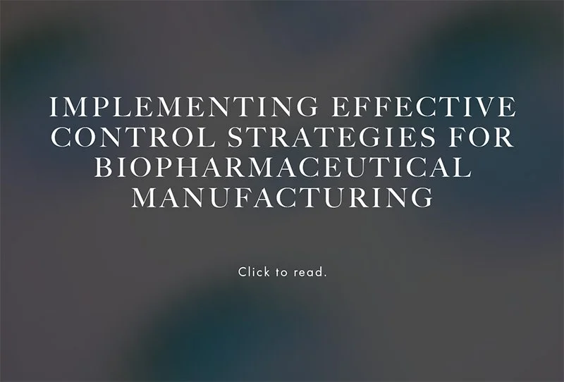 Implementing Effective Control Strategies for Biopharmaceutical Manufacturing