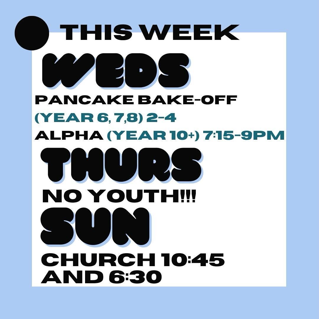 HALF TERM 🥳🥳🥳🥳

Weds &mdash; 🥞 2pm &mdash; Pancake Bake-off for year 6/7/8s (age 10-13)

Weds &mdash; 🍲💬 7:15-9 &mdash; ALPHA for year 10+ (age 14-18)

THERE IS NO YOUTH ON THURSDAY!!!

Sun &mdash; ⛪️ Church at 10:45 or 6:30