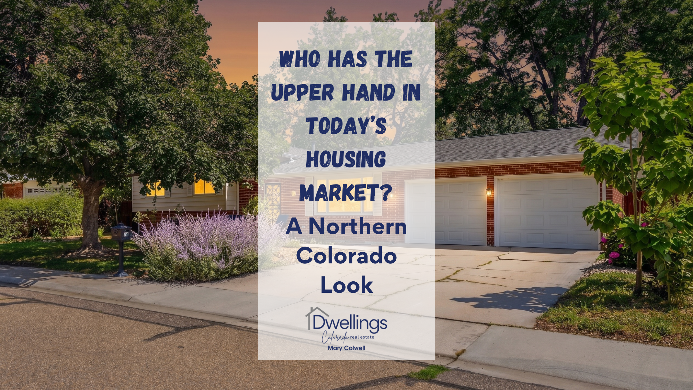 Who Has the Upper Hand in Today’s Housing Market? A Northern Colorado Look