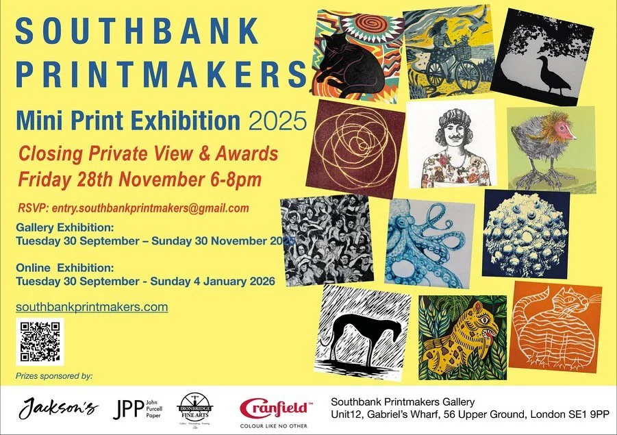 SOUTHBANK PRINTMAKERS
Mini Print Exhibition 2025 
500 Miniprints available to view and buy
in the gallery &amp; online
Vote for your favourite print!
Gallery Exhibition:
Last day - Sunday 30 November 2025
Online Exhibition:
Tuesday 30 September - Sun