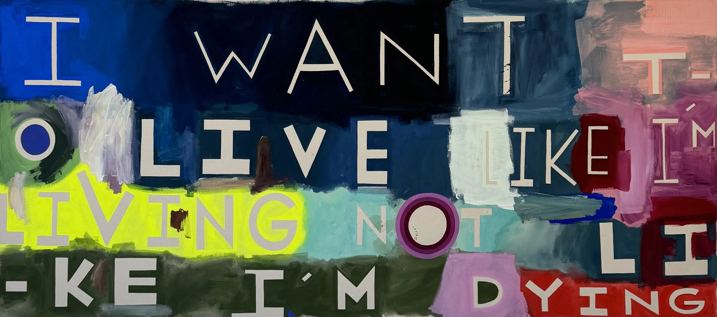 I Want to Live Like I'm Living Not Like I'm Dying, 36"x80", Flashe/acrylic on raw canvas, 2023