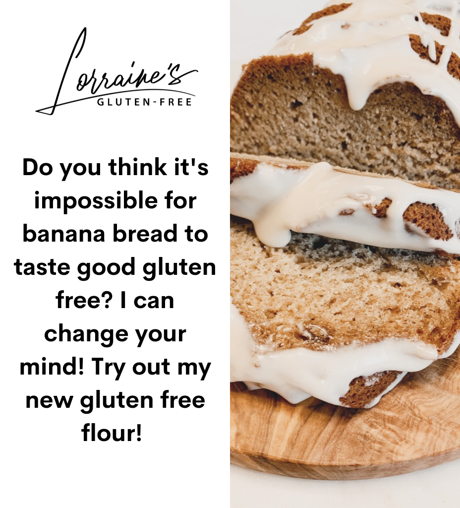 Do you think it's impossible for banana bread to taste good gluten free I can change your mind! Try out my new gluten free flour!.png
