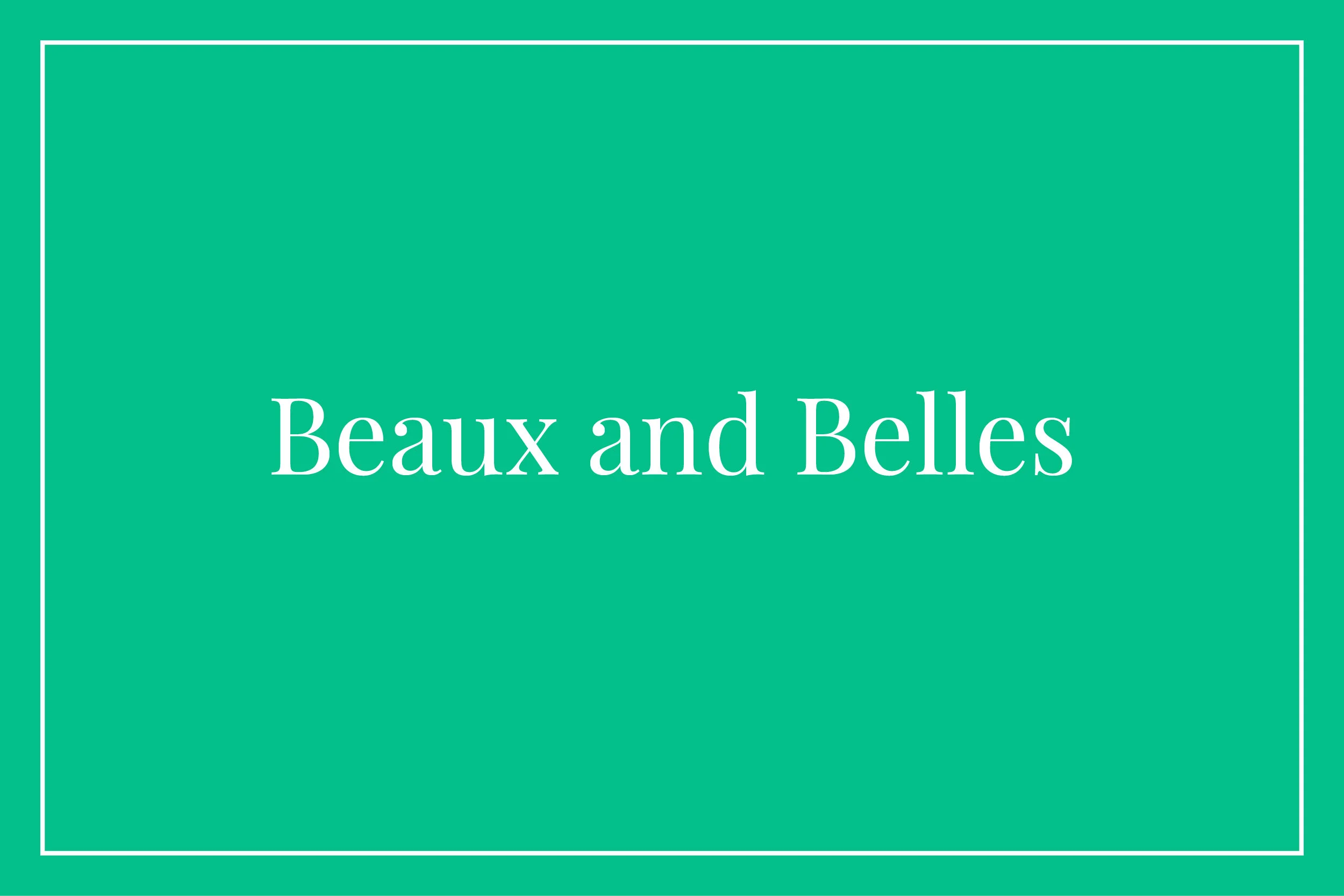 Beaux and Belles
