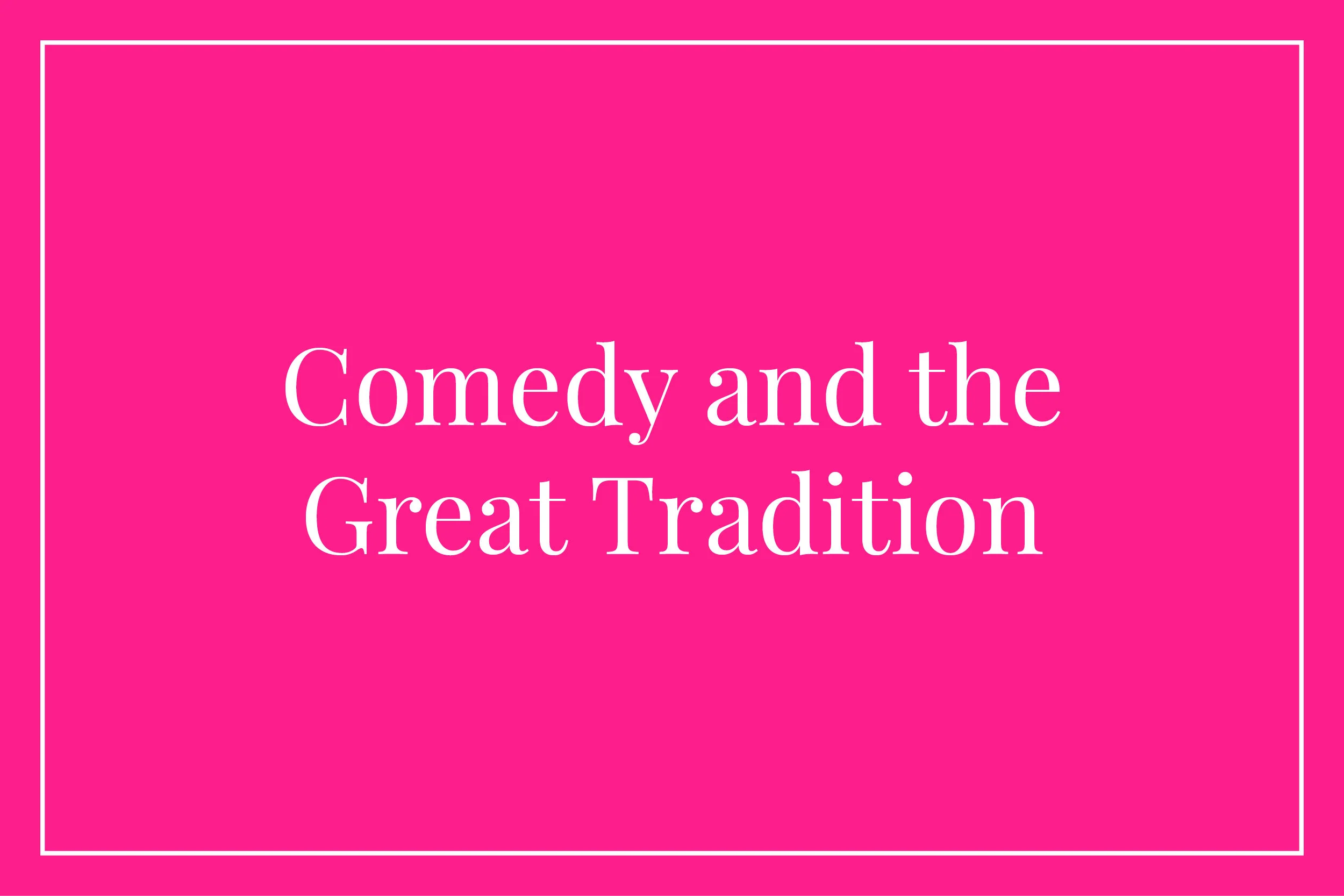 Comedy and the Great Tradition