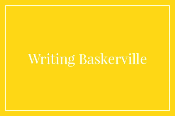 Writing Baskerville