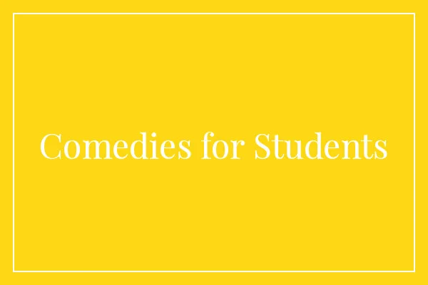 Comedies for Students