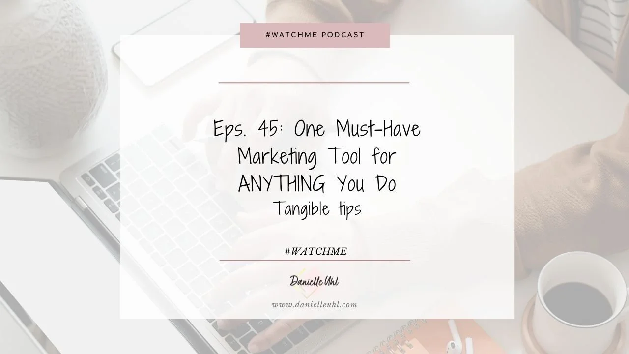 Eps. 45: One Must-Have Marketing Tool for ANYTHING You Do