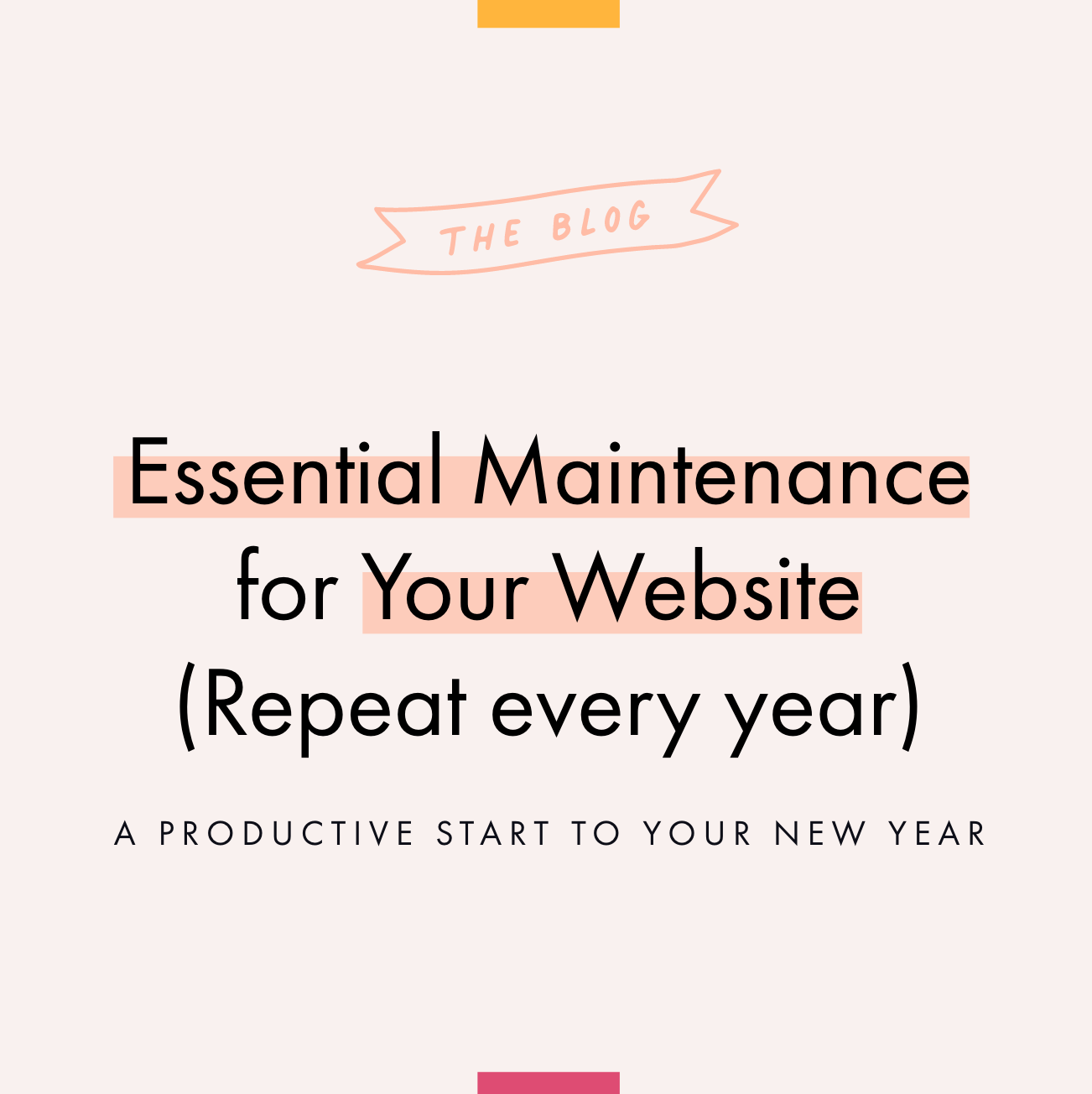 Essential Maintenance for Your Website: A guide to save and repeat each year