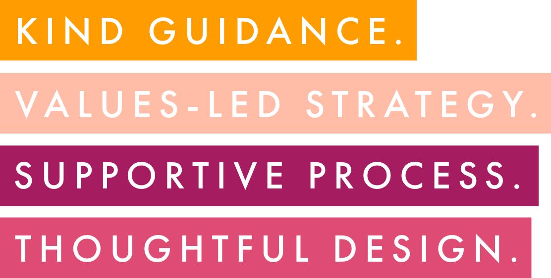 Colourful text blocks in pinks and yellows with various messages: 'Kind Guidance,' 'Values-led strategy,' 'supportive process,' and 'thoughtful design'.