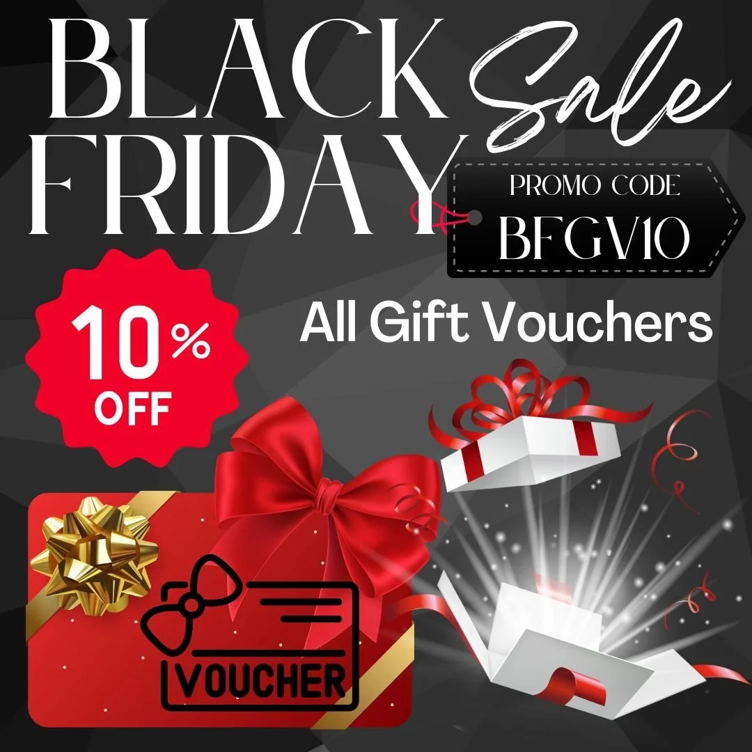 Well its that time of year again &amp; our popular Black Friday Sale is now on.  To take advantage of our amazing discount go online and purchase a gift voucher of your choice, then use the promotion code BFGV10.  Purchase before 3.12.25
To see all o
