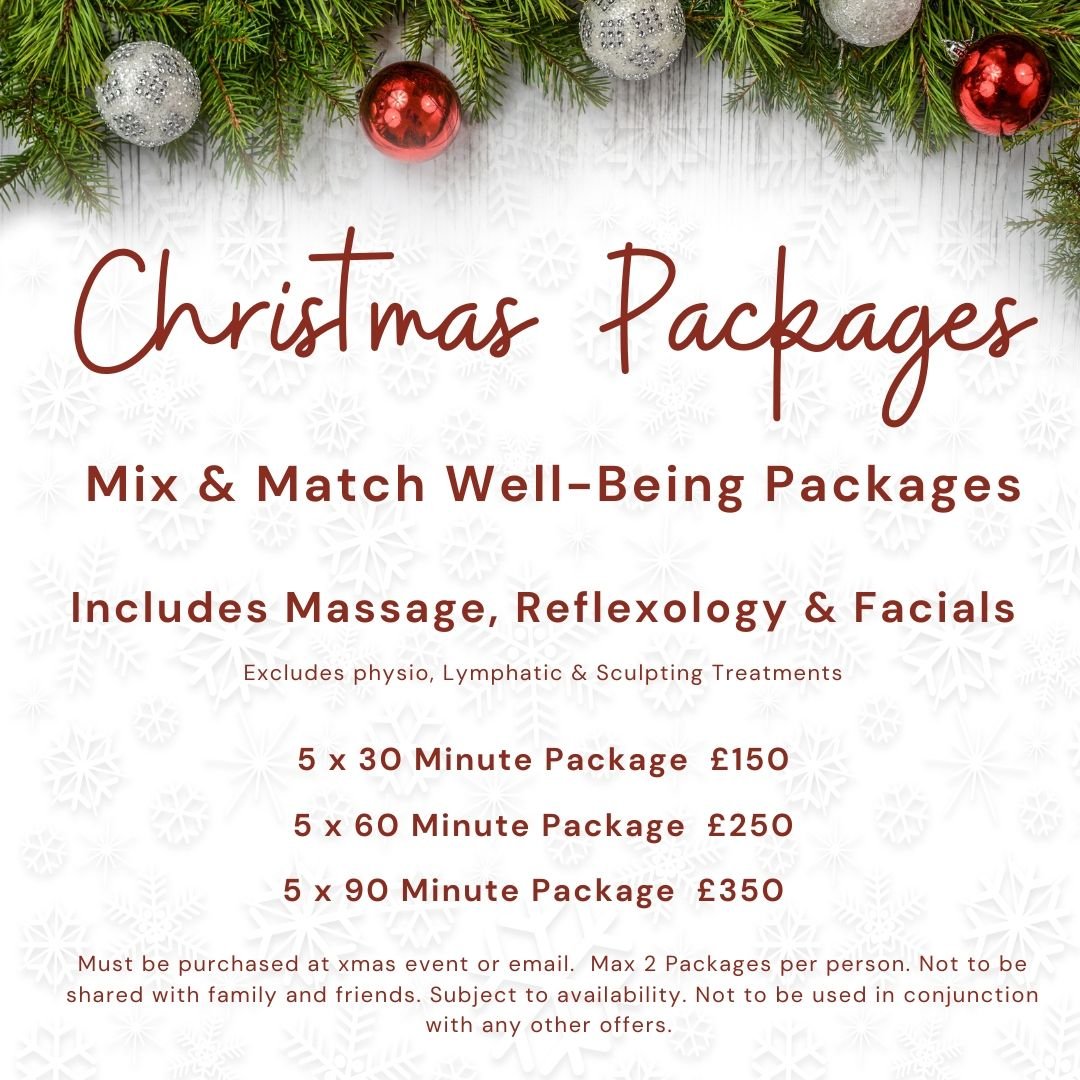 Christmas Mix &amp; Match Well-Being Packages are here. Includes Massage, Reflexology &amp; Facials
(Excludes physio, Lymphatic &amp; Sculpting Treatments)
5 x 30 Minute Package &pound;150 (Worth &pound;190)
5 x 60 Minute Package &pound;250 (Worth &p