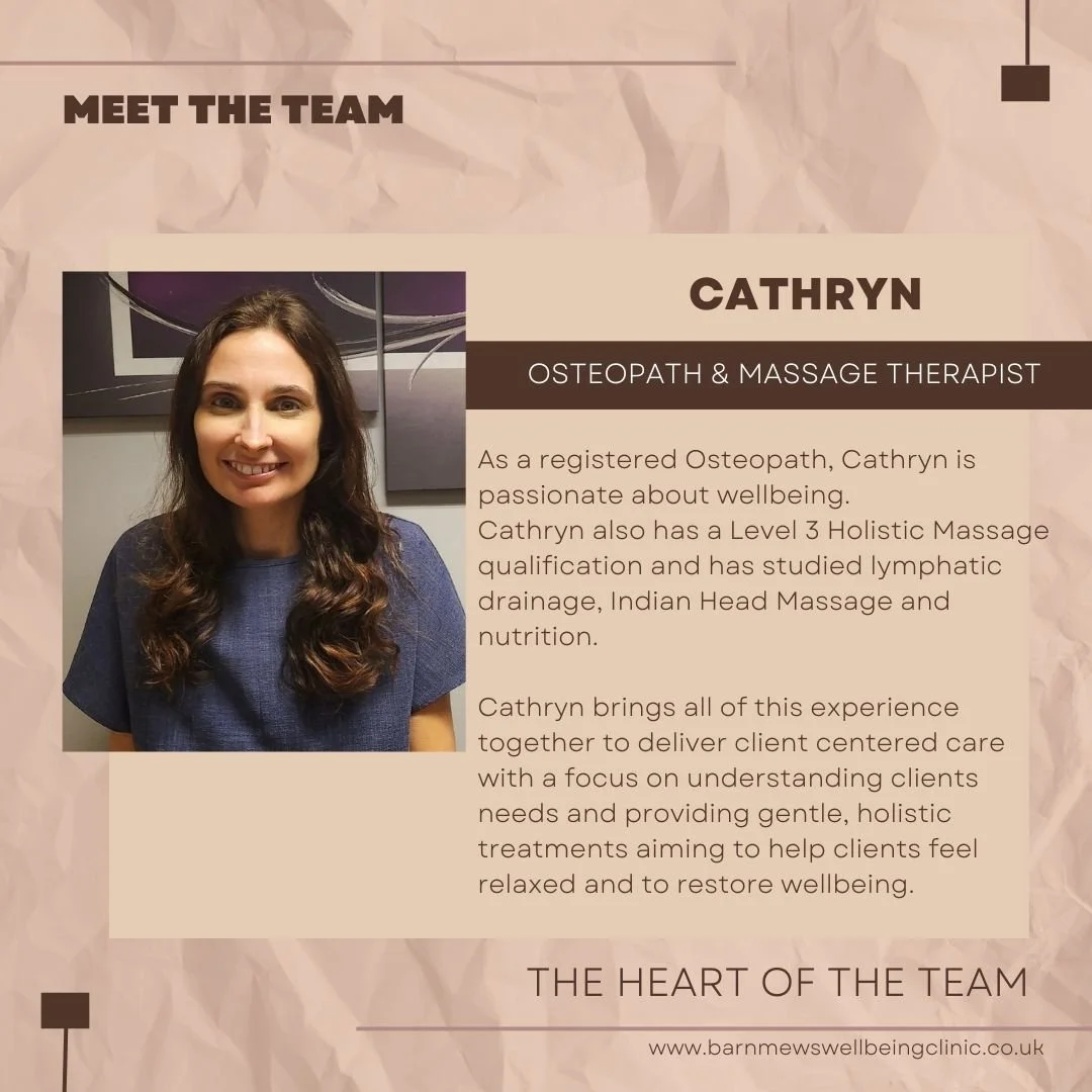 As a registered Osteopath, Cathryn is passionate about wellbeing. 

Cathryn also has a Level 3 Holistic Massage qualification and has studied lymphatic drainage, Indian Head Massage and nutrition. 

Cathryn brings all of this experience together to d